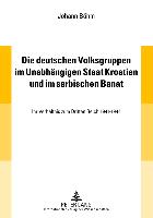 Die deutschen Volksgruppen im Unabhängigen Staat Kroatien und im serbischen Banat