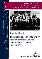 The Challenges of Modernity to the Orthodox Church in Estonia and Latvia (1917-1940)