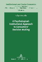 A Psychological-Institutional Approach to Consumers' Decision Making