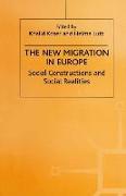 The New Migration in Europe: Social Constructions and Social Realities