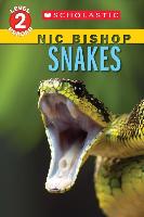 Snakes (Scholastic Reader, Level 2: Nic Bishop Reader #5)