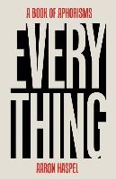 Everything: A Book of Aphorisms