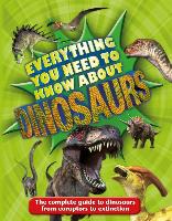 Everything You Need to Know about Dinosaurs