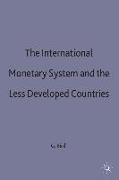 The International Monetary System and the Less Developed Countries