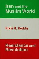 Iran and the Muslim World: Resistance and Revolution