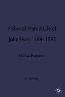 Fisher of Men: A Life of John Fisher, 1469-1535