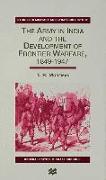 The Army in India and the Development of Frontier Warfare, 1849-1947