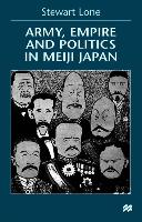 Army, Empire and Politics in Meiji Japan: The Three Careers of General Katsura Tar?