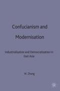 Confucianism and Modernisation: Industrialization and Democratization in East Asia