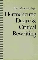 Hermeneutic Desire+critical Rewriting