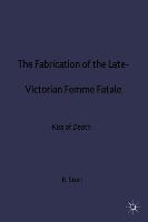 The Fabrication of the Late-Victorian Femme Fatale