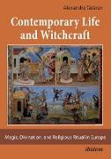 Contemporary Life and Witchcraft. Magic, Divination, and Religious Ritual in Europe