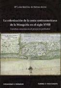 Colonización de la costa centroamericana de la Mosquitia en el siglo XVIII : familias canarias en el proyecto poblador