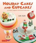 Holiday Cakes and Cupcakes: 45 Fondant Designs for Year-Round Celebrations