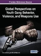 Global Perspectives on Youth Gang Behavior, Violence, and Weapons Use