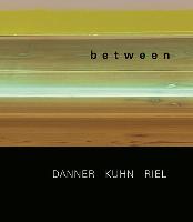 between - Michael Danner | Sebastian Kuhn | Gert Riel