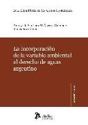 La incorporación de la variable ambiental al derecho de aguas argentino