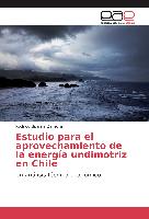 Estudio para el aprovechamiento de la energía undimotriz en Chile