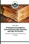 Produktionsorientierte Lehrverfahren des Romans und des Schwanks