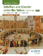 Access to History: Rebellion and Disorder under the Tudors 1485-1603