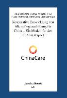 Kooperative Entwicklung von Altenpflegeausbildung für China - Ein Modell für den Bildungsexport