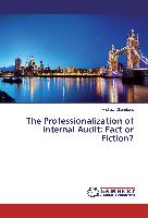 The Professionalization of Internal Audit: Fact or Fiction?
