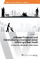 Urbane-Prozesse und Entwicklungsstrategien einer mittel-großen Stadt