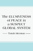 The Elusiveness of Peace in a Suspect Global System