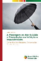 A Passagem ao Ato Suicida e Preâmbulos na Inibição e Impulsividade