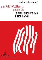 der Fall Wollheim gegen die I.G. Farbenindustrie AG in Liquidation