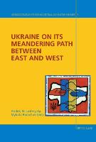 Ukraine on its Meandering Path Between East and West