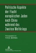 Politische Aspekte der Flucht europäischer Juden nach China während des Zweiten Weltkriegs