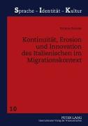 Kontinuität, Erosion und Innovation des Italienischen im Migrationskontext