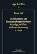 Die Aufkommens- und Belastungswirkungen alternativer Vorschläge zur Reform der Konzernbesteuerung in Europa