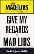 Give My Regards to Mad Libs