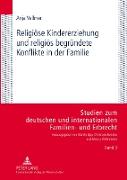 Religiöse Kindererziehung und religiös begründete Konflikte in der Familie