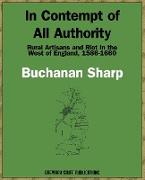 In Contempt of All Authority, Rural Artisans and Riot in the West of England, 1586-1660