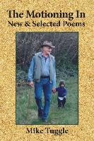 The Motioning in: New and Selected Poems