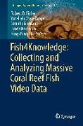 Fish4Knowledge: Collecting and Analyzing Massive Coral Reef Fish Video Data