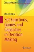 Set Functions, Games and Capacities in Decision Making