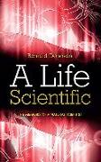 A Life Scientific: The Memoirs of a Natural Scientist