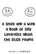 A Smile and a Wink a Book of Silly Limericks about the Stick People