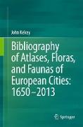 Provisional Bibliography of Atlases, Floras and Faunas of European Cities: 1600–2014