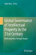 Global Governance of Intellectual Property in the 21st Century