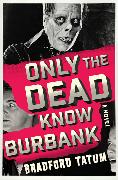 Only the Dead Know Burbank