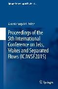 Proceedings of the 5th International Conference on Jets, Wakes and Separated Flows (ICJWSF2015)