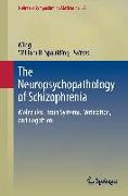 The Neuropsychopathology of Schizophrenia