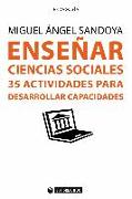 Enseñar ciencias sociales : 35 actividades para desarrollar capacidades