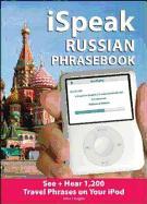 Ispeak Russian Phrasebook (MP3 Disc + Guide): See+ Hear 1,200 Travel Phrases on Your iPod [With Book]
