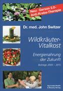 Energienahrung der Zukunft / Wildkräuter-Vitalkost mit Wildkräuter-Vitalkost-Krebs-Therapie